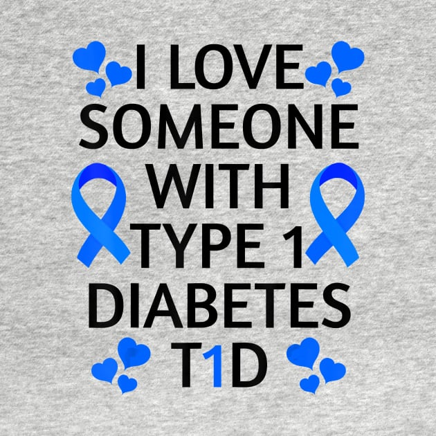 Diabetes awareness I Love Someone With Type 1 Diabetes Diabetes Gift by thuylinh8